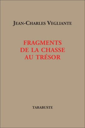 Fragments de la chasse au trésor - Jean-Charles Vegliante