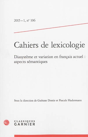 Cahiers de lexicologie, n° 106. Diasystème et variation en français actuel : aspects sémantiques