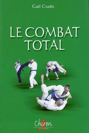 Le combat total : histoire, techniques et entraînement au bugeï - Gaël Coadic