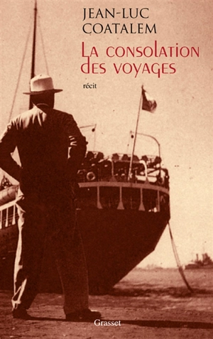 La consolation des voyages - Jean-Luc Coatalem