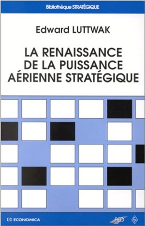 La renaissance de la puissance aérienne stratégique - Edward Luttwak