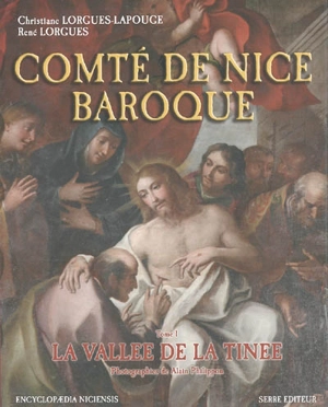 Comté de Nice baroque. Vol. 1. La vallée de la Tinée - Christiane Lorgues-Lapouge