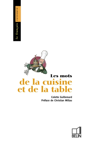 Les Mots de la cuisine et de la table - Colette Guillemard