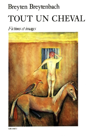 Tout un cheval : fictions et images - Breyten Breytenbach