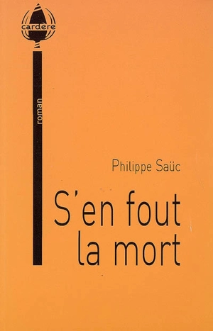 S'en fout la mort - Philippe Saüc