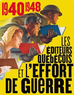 1940-1948, les éditeurs québécois et l'effort de guerre - Jacques Michon