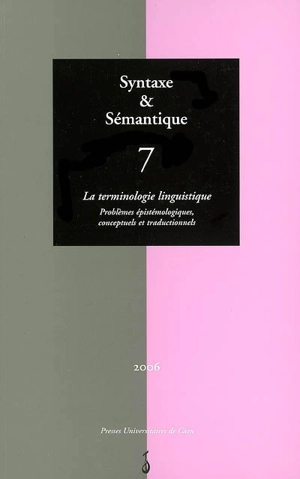 Syntaxe et sémantique, n° 7. La terminologie linguistique : problèmes épistémologiques, conceptuels et traductionnels