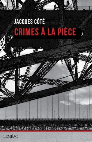 Crimes à la pièce - Jacques Côté