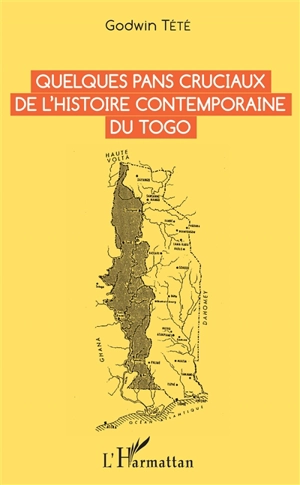 Quelques pans cruciaux de l'histoire contemporaine du Togo - Têtêvi Godwin Tété-Adjalogo