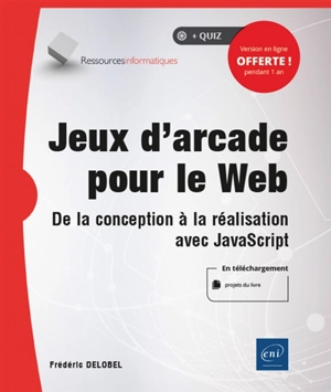 Jeux d'arcade pour le web : de la conception à la réalisation avec JavaScript - Frédéric Delobel