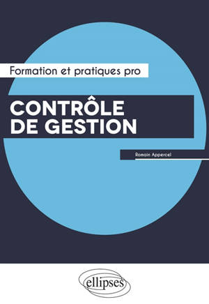 Contrôle de gestion : vers un contrôle de gestion humaniste, naturel et rigoureux - Romain Appercel