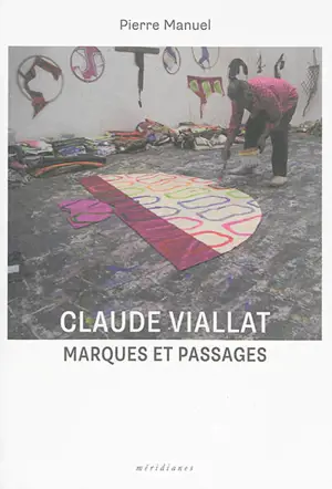 Marques et passages : 5 études sur Claude Viallat - Pierre Manuel