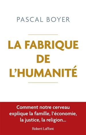 La fabrique de l'humanité - Pascal Boyer