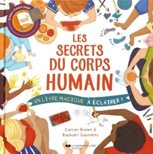 Les secrets du corps humain : un livre magique à éclairer ! - Carron Brown