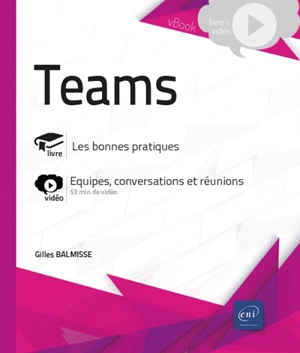 Teams : les bonnes pratiques, équipes, conversations et réunions - Gilles Balmisse