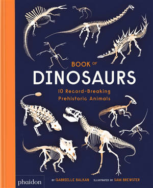 Book of dinosaurs : 10 record-breaking Préhistoric Animals - Gabrielle Balkan