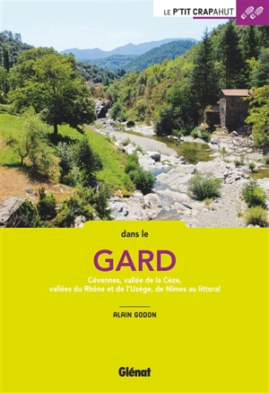 Dans le Gard : Cévennes, vallée de la Cèze, vallées du Rhône et de l'Uzège, de Nîmes au littoral - Alain Godon