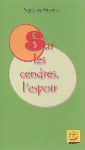 Sur les cendres, l'espoir - Daniel Ngea na Mouen