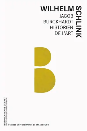 Jacob Burckhardt historien de l'art : conférences du Collège de France - Wilhelm Schlink