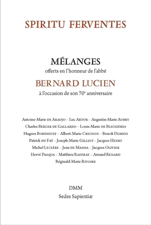 Spiritu ferventes : mélanges offerts en l'honneur de l'abbé Bernard Lucien à l'occasion de son 70e anniversaire