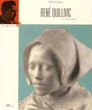 René Quillivic, un artiste breton : 1879-1969 - Olivier Levasseur