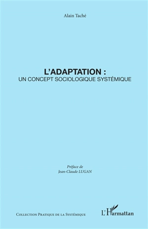 L'adaptation : un concept sociologique systémique - Alain Taché