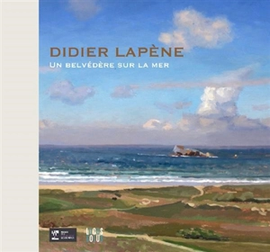 Didier Lapène : un belvédère sur la mer