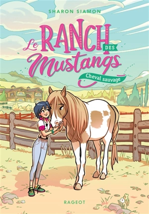 Le ranch des Mustangs. Vol. 4. Cheval sauvage - Sharon Siamon