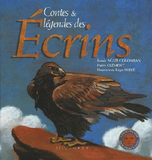 Contes & légendes des Ecrins - Renée Agati Colomban