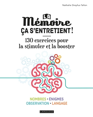 La mémoire, ça s'entretient ! : 130 exercices pour la stimuler et la booster : nombres, énigmes, observation, langage - Nathalie Dreyfus-Tallon