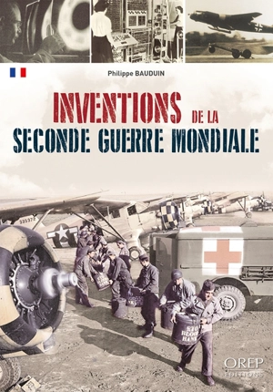 Inventions de la Seconde Guerre mondiale - Philippe Bauduin