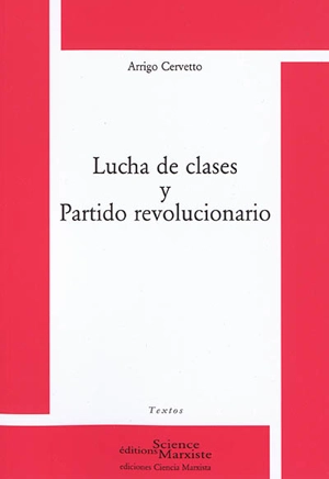 Lucha de clases y Partido revolucionario - Arrigo Cervetto