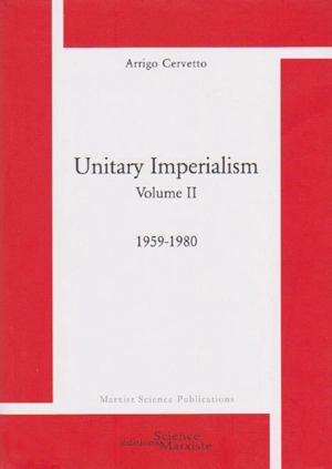 Unitary imperialism. Vol. 2. 1959-1980 - Arrigo Cervetto