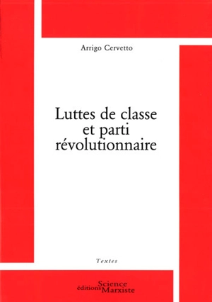 Luttes de classe et parti révolutionnaire - Arrigo Cervetto