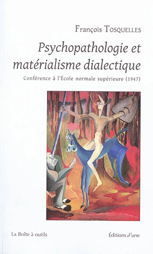 Psychopathologie et matérialisme dialectique : conférence à l'Ecole normale supérieure (1947) - François Tosquelles