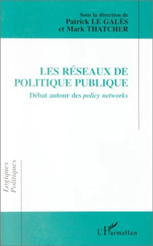 Les réseaux de politique publique : débat autour des policy networks - Patrick Le Galès