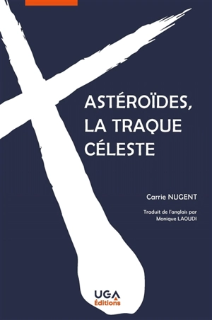 Astéroïdes, la traque céleste - Carrie Nugent