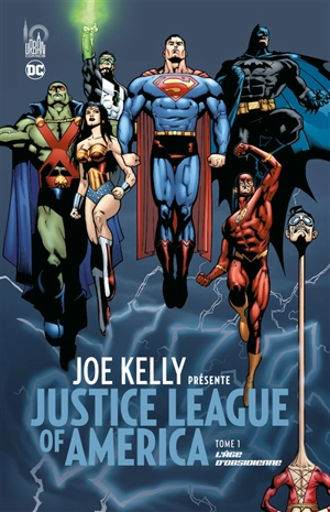 Joe Kelly présente Justice league of America. Vol. 1. L'âge d'obsidienne - Joe Kelly