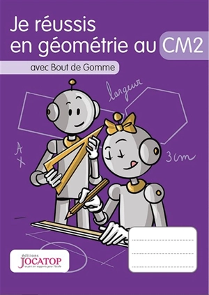 Je réussis en géométrie au CM2 : avec Bout de Gomme - Laurence Lefèvre