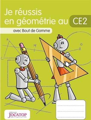 Je réussis en géométrie au CE2 : avec Bout de Gomme - Laurence Lefèvre