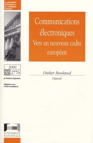 Communications électroniques : vers un nouveau cadre européen : rapport d'information - France. Assemblée nationale (1958-....). Délégation pour l'Union européenne