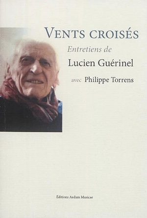 Vents croisés : entretiens de Lucien Guérinel avec Philippe Torrens - Lucien Guérinel