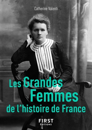 Les grandes femmes de l'histoire de France - Catherine Valenti