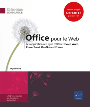 Office pour le web : les applications en ligne d'Office : Excel, Word, PowerPoint, OneNote et Forms - Myriam Gris