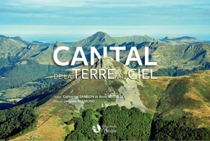 Le Cantal : de la terre au ciel - Catherine Samson