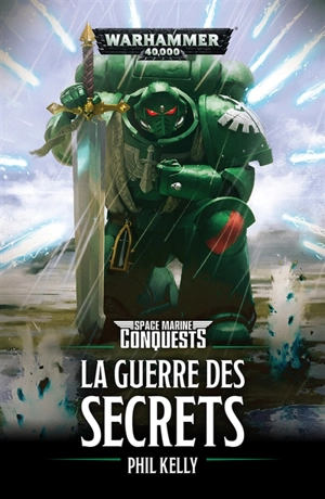 Space marine conquests. La guerre des secrets - Phil Kelly