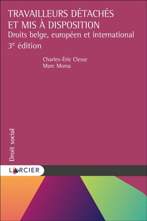 Travailleurs détachés et mis à disposition : droits belge, européen et international - Charles-Eric Clesse