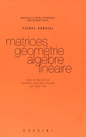 Matrices, géométrie, algèbre linéaire - Pierre Gabriel
