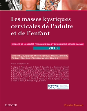 Les masses kystiques cervicales de l'adulte et de l'enfant : rapport 2018 de la Société française d'ORL et de chirurgie cervico-faciale - Société française d'oto-rhino-laryngologie et de la chirurgie de la face et du cou