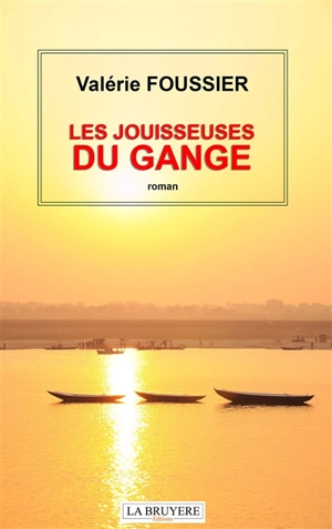 LES JOUISSEUSES DU GANGE - Valérie Foussier